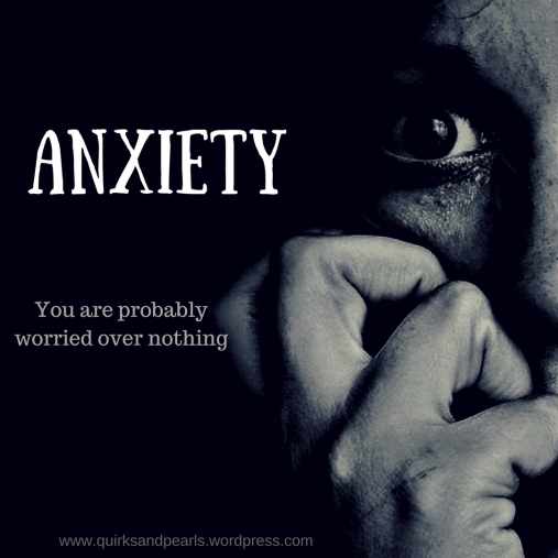 Being Anxious, Quirks and Pearls